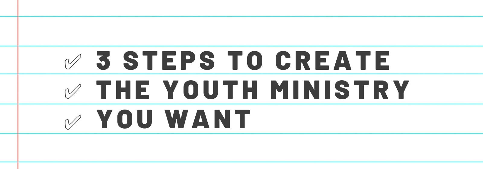 3 steps to create dream youth ministry