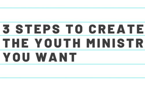 3 steps to create dream youth ministry