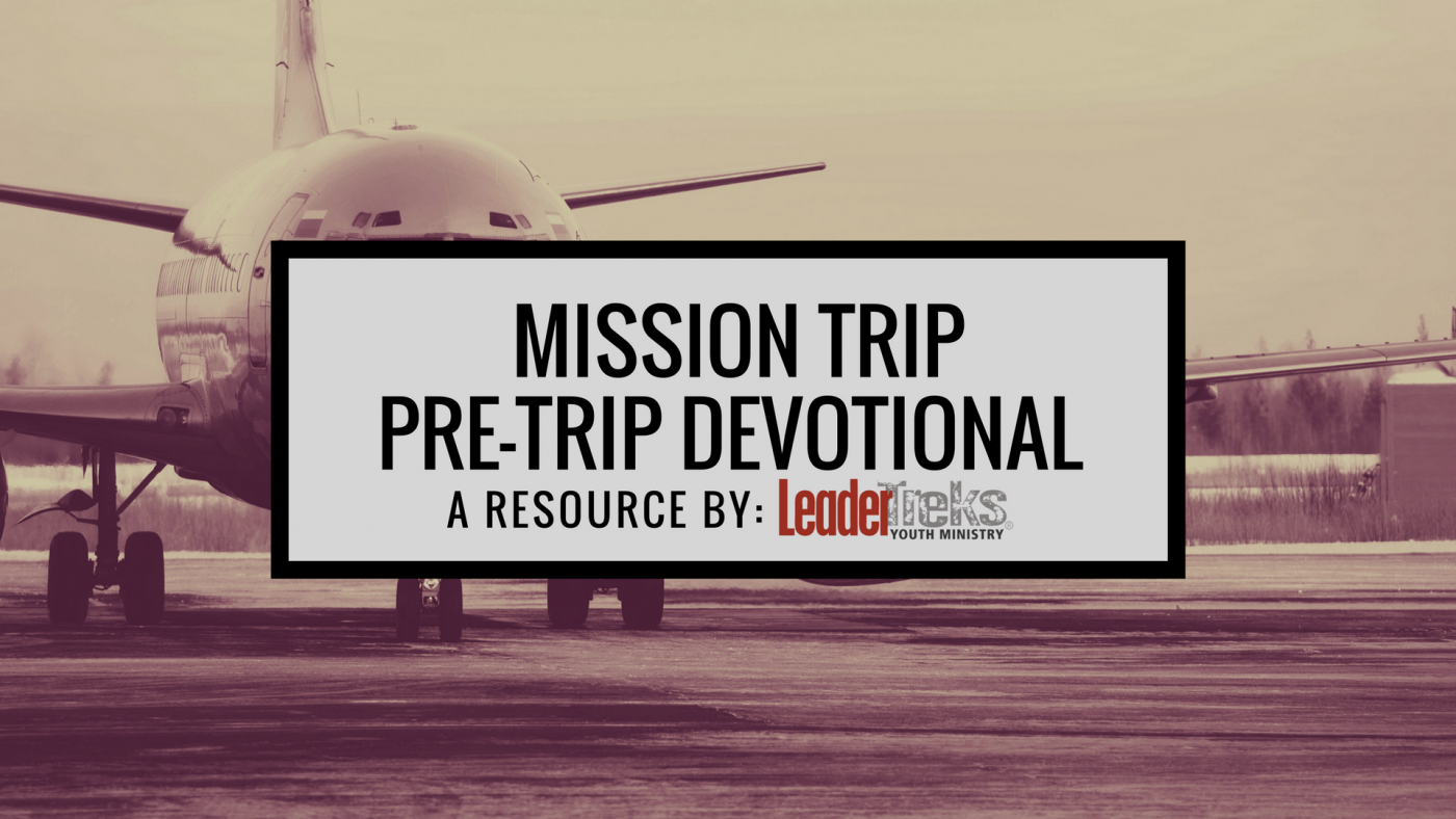 pre-trip devotional, mission trip pre-trip devotional