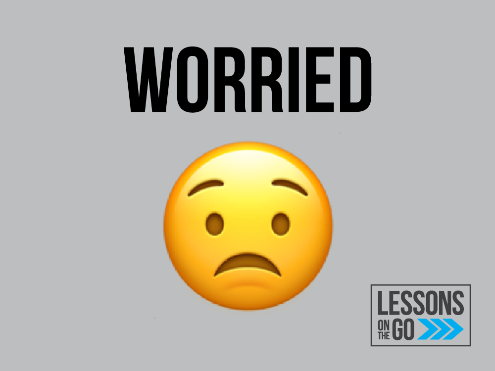 youth ministry lessons on the go Worried